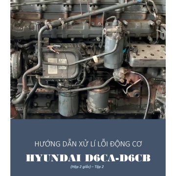 Hướng dẫn xử lí lỗi động cơ HYUNDAI D6CA-D6CB hộp 2 giắc Tập 2